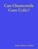 Can Chamomile Cure Colic? (eBook, ePUB)
