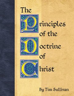 The Principles of the Doctrine of Christ (eBook, ePUB) - Sullivan, Tim