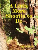 A Little More Shootin to Do (eBook, ePUB)