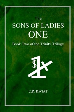 The Sons of Ladies One: Book Two of the Trinity Trilogy (eBook, ePUB) - Kwiat, C. R.