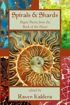 Spirals & Shards: Pagan Poetry from the Back of the Heart (eBook, ePUB) - Kaldera, Raven