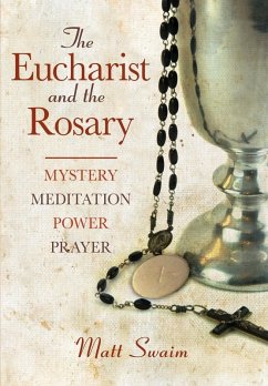 The Eucharist and the Rosary (eBook, ePUB) - Swaim Matt
