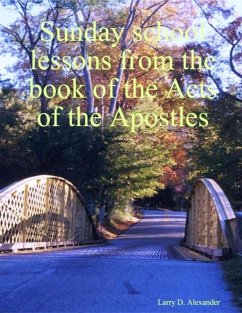 Sunday School Lessons from the Book of the Acts of the Apostles (eBook, ePUB) - Alexander, Larry D.