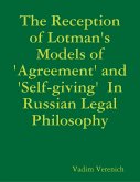 The Reception of Lotman's Models of 'Agreement' and 'Self-giving' In Russian Legal Philosophy (eBook, ePUB) The Reception of Lotman's Models of 'Agreement' and 'Self-giving' In Russian Legal Philosophy (eBook, ePUB)