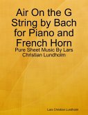 Air On the G String by Bach for Piano and French Horn - Pure Sheet Music By Lars Christian Lundholm (eBook, ePUB)