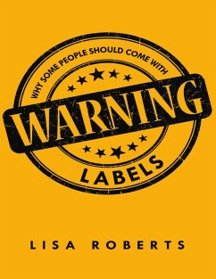 Why Some People Should Come With Warning Labels (eBook, ePUB) - Roberts, Lisa