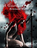 A Guardian's Tale: Remnant Wars (eBook, ePUB)
