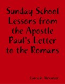 Sunday School Lessons : From the Apostle Paul's Letter to the Romans (eBook, ePUB)