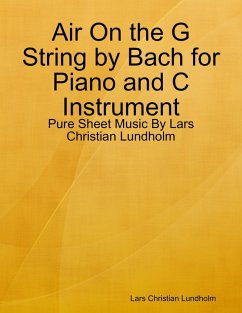 Cover Air On the G String by Bach for Piano and C Instrument - Pure Sheet Music By Lars Christian Lundholm (eBook, ePUB)