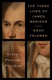 The Three Lives of James Madison (eBook, ePUB)