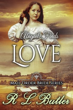 Abigail Finds Love (Mail Order Bride Series, #7) (eBook, ePUB) - Butler, R L