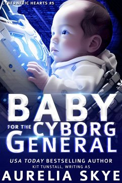 Cover Baby For The Cyborg General (Cybernetic Hearts, #5) (eBook, ePUB)