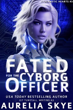 Fated For The Cyborg Officer (Cybernetic Hearts, #3) (eBook, ePUB) - Skye, Aurelia