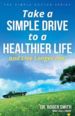 Take a Simple Drive to a Healthier Life and Live Longer Too! (eBook, ePUB) - Smith, Roger