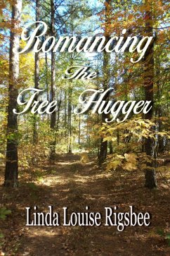 Romancing the Tree Hugger (eBook, ePUB) - Linda Louise Rigsbee