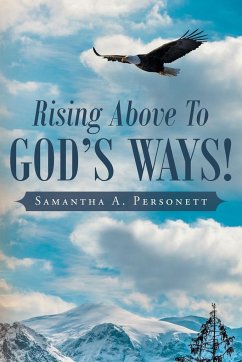 Rising Above To God's Ways! - Personett, Samantha A.