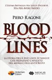 Bloodlines. La storia delle due linee di sangue che preparano l'avvento del messia e dell'anticristo Bloodlines. La storia delle due linee di sangue che preparano l'avvento del messia e dell'anticristo