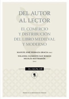 Del autor al lector : el comercio y distribución del libro medieval y moderno - Bas Martín, Nicolas; Pedraza Gracia, Manuel José