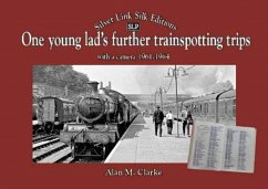 One Young Lads Further Trainspotting Trips with a camera1961-1964 - Clarke, Alan