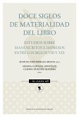 Doce siglos de materialidad del libro : estudios sobre manuscritos e impresos entre los siglos VIII y XIX