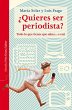 ¿Quieres ser periodista? : todo lo que... - Bild 1