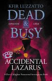 Accidental Lazarus (Dead & Busy, #1) (eBook, ePUB)