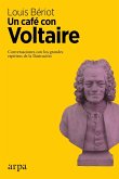 Un café con Voltaire : conversaciones con los grandes espíritus de la Ilustración
