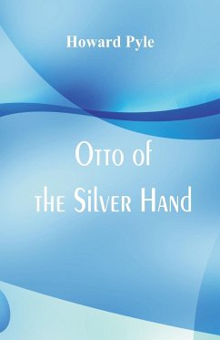 Otto of the Silver Hand - Pyle, Howard