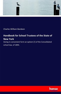 Handbook for School Trustees of the State of New York - Bardeen, Charles W,