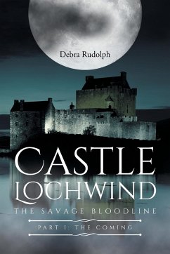 Castle Lochwind The Savage Bloodline- Part I The Coming - Rudolph, Debra