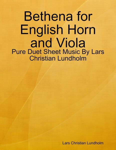 Bethena for English Horn and Viola - Pure Duet Sheet Music By Lars Christian Lundholm (eBook, ePUB) Bethena for English Horn and Viola - Pure Duet Sheet Music By Lars Christian Lundholm (eBook, ePUB)
