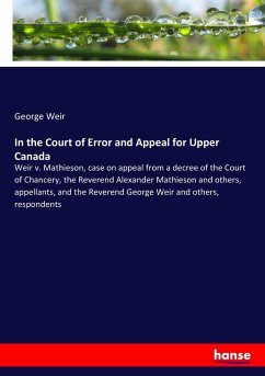 In the Court of Error and Appeal for Upper Canada - Weir, George