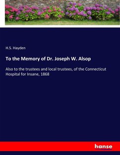 To the Memory of Dr. Joseph W. Alsop - Hayden, H. S.