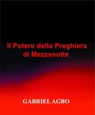 Il Potere della Preghiera di Mezzanotte (eBook, ePUB) Il Potere della Preghiera di Mezzanotte (eBook, ePUB)