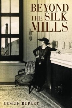 Beyond the Silk Mills (eBook, ePUB) - Rupley, Leslie