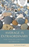 Average is Extraordinary (eBook, ePUB)