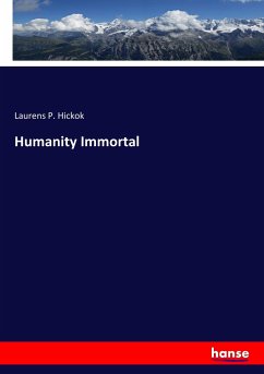 Humanity Immortal - Hickok, Laurens P.