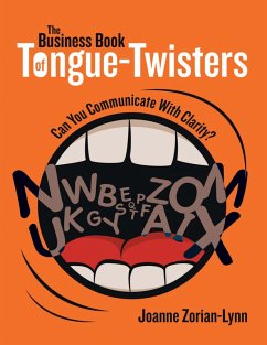 The Business Book of Tongue Twisters: Can You Communicate With Clarity? (eBook, ePUB) - Zorian-Lynn, Joanne