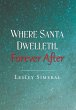 Where Santa Dwelleth, Forever After - Bild 1
