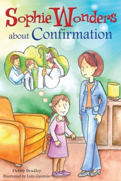 Sophie Wonders About Confirmation (eBook, ePUB) - Bradley, Debbie