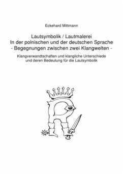 Lautsymbolik / Lautmalerei in der polnischen und der deutschen Sprache - Begegnung zwischen zwei Klangwelten - - Mittmann, Eckehard