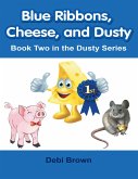 Blue Ribbons, Cheese, and Dusty: Book Two In the Dusty Series (eBook, ePUB)