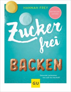 Zuckerfrei backen - Frey, Hannah