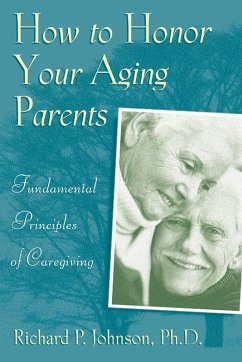 How to Honor Your Aging Parents (eBook, ePUB) - Johnson Richard P.