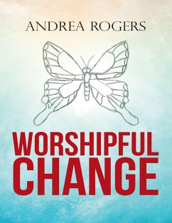 Worshipful Change (eBook, ePUB) - Rogers, Andrea