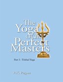 The Yoga of the Perfect Masters: Part I : Trishul Yoga (eBook, ePUB)