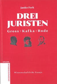 Drei Juristen - Gross - Kafka - Rode