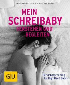 Mein Schreibaby verstehen und begleiten - Gaca, Anja C.;Mierau, Susanne