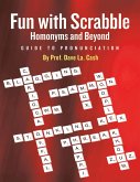 Fun With Scrabble Homonyms and Beyond: Guide to Pronunciation (eBook, ePUB)
