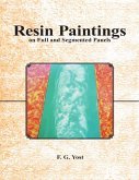 Resin Paintings On Full and Segmented Panels (eBook, ePUB)